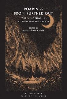 British Library Tales of the Weird #: Roarings from Further Out