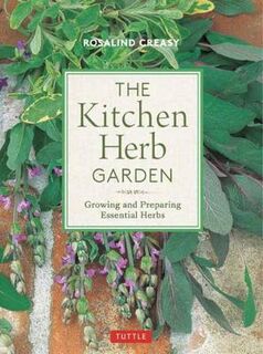 Edible Garden Series: Kitchen Herb Garden, The: Growing and Preparing Essential Herbs
