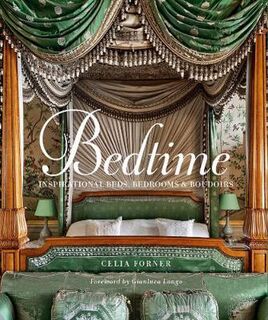 Bedtime: Inspirational Beds, Bedrooms and Boudoirs