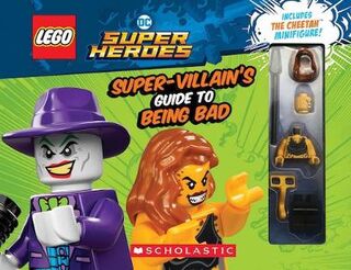 LEGO DC Super Heroes: The Super-Villain's Guide to Being Bad (Incudes Buildable Minifigure)