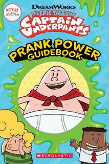 Captain Underpants: Prank Power Guidebook (Epic Tales of Captain Underpants)