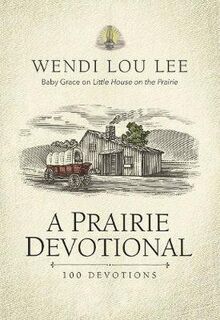 A Prairie Devotional: Inspired by the Beloved TV Series