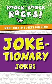 Knock-Knock Rocks: Joke-tionary Jokes: More Than 444 Jokes for Kids