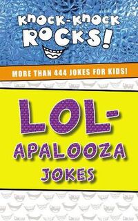 Knock-Knock Rocks: LOL-Apalooza Jokes: More Than 444 Jokes for Kids