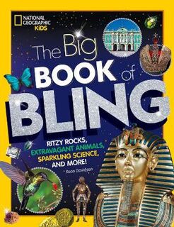 Big Book of Bling, The: Ritzy Rocks, Extravagant Animals, Sparkling Science, and More!