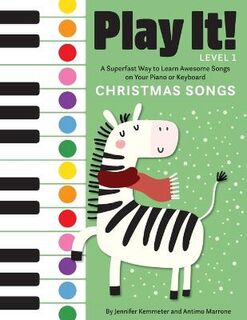 Play It!: Christmas Songs: A Superfast Way to Learn Awesome Songs on Your Piano or Keyboard