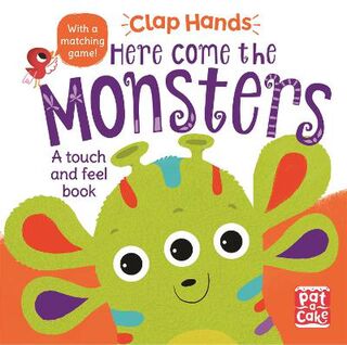 Clap Hands: Here Come the Monsters (Touch and Feel Board Book with Gatefold Page)
