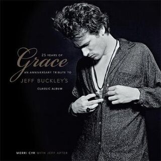 25 Years of Grace: An Anniversary Tribute to Jeff Buckley's Classic Album