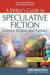 A Writer's Guide to Speculative Fiction: Science Fiction and Fantasy
