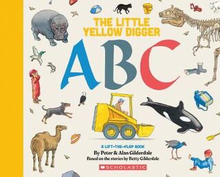 Little Yellow Digger #: The Little Yellow Digger ABC (Lift-the-Flap)