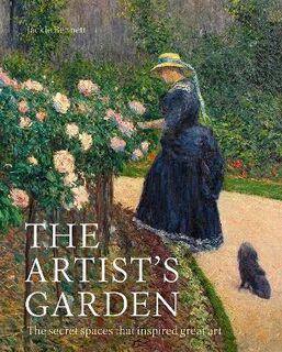 Artist's Garden, The: How Gardens Inspired Our Greatest Painters