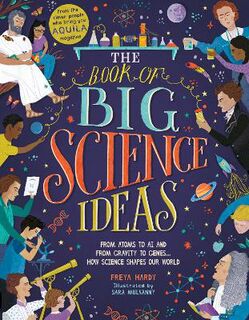 Book of Big Science Ideas, The: From Atoms to AI and from Gravity to Genes: How Science Shapes our World