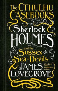 Cthulhu Casebooks #03: Sherlock Holmes and the Sussex Sea-Devils