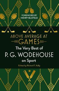 Above Average at Games: The Very Best of P.G. Wodehouse on Sport