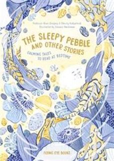Sleepy Pebble and Other Bedtime Stories, The