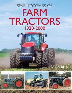 Seventy Years of Farm Tractors: 1930-2000