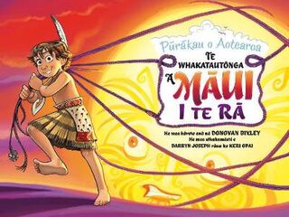 Tales of Aotearoa #02: How Maui Slowed the Sun / Te Whakatautonga a Maui i Te Ra (Maori Edition)
