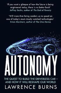 Autonomy: The Quest to Build the Driverless Car and How it Will Reshape Our World