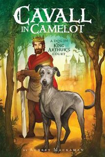 Cavall in Camelot #01: A Dog in King Arthur's Court