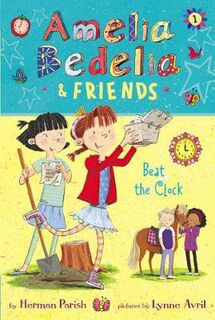 Amelia Bedelia and Friends #01: Amelia Bedelia and Friends Beat the Clock