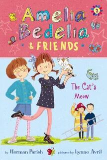 Amelia Bedelia and Friends #02: Amelia Bedelia and Friends The Cat's Meow