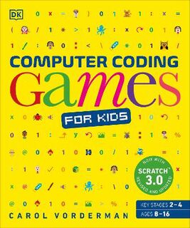 Computer Coding Games for Kids: A Step-by-Step Visual Guide to Building Your Own Computer Games