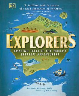 Explorers: Amazing Tales of the World's Greatest Adventures