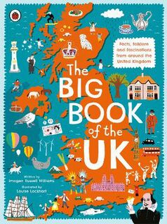 Big Book of the UK, The: Facts, Folklore and Fascinations from Around the United Kingdom