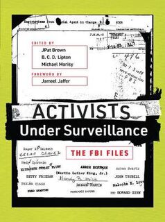 Activists Under Surveillance: The FBI Files