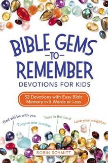 Bible Gems to Remember Devotions for Kids: 52 Devotions with Easy Bible Memory in 5 Words or Less