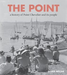 Point, The: A History of Point Chevalier and its People
