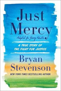 Just Mercy: A True Story of the Fight for Justice (Young Adult Edition)