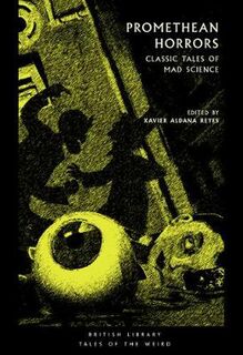 British Library Tales of the Weird #: Promethean Horrors