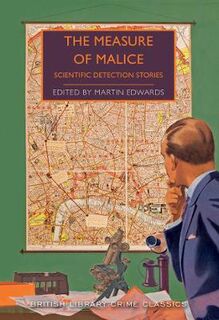 British Library Crime Classics: Measure of Malice, The: Scientific Mysteries