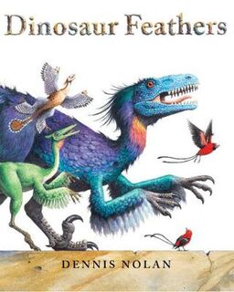 Dinosaur Feathers: An Epic Rhyme