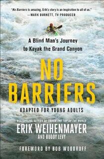 No Barriers: A Blind Man's Journey to Kayak the Grand Canyon (Young Adult Edition)