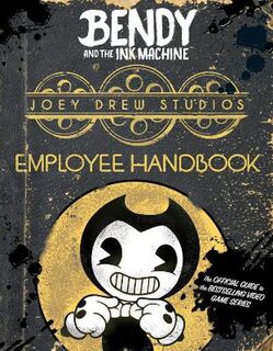 Bendy and the Ink Machine: Employee Handbook