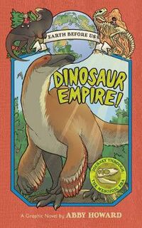 Earth Before Us - Volume 01: Dinosaur Empire! (Graphic Novel)
