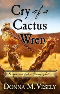 Cry of a Cactus Wren: Requiem for a Gunfighter