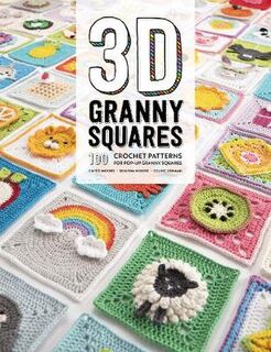 3D Granny Squares: 100 Crochet Patterns for Pop-up Granny Squares