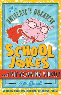 Universe's Greatest School Jokes and Rip-Roaring Riddles