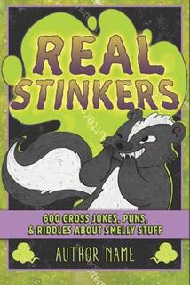 Real Stinkers: 600 Gross Jokes, Puns, and Riddles About Smelly Stuff