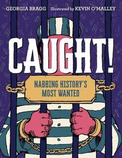 Caught!: Nabbing History's Most Wanted