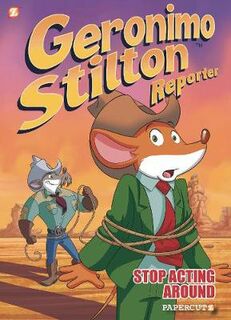 Geronimo Stilton Reporter - Volume 03: Stop Acting Around (Graphic Novel)