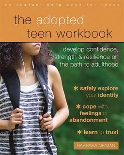 Adopted Teen Workbook, The: Develop Confidence, Strength, and Resilience on the Path to Adulthood