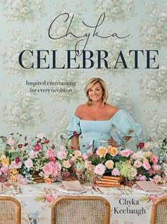 Chyka Celebrate: Inspired Entertaining for Every Occasion