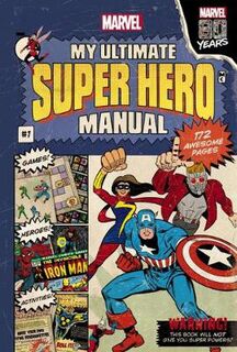 Marvel: My Ultimate Super Hero Manual