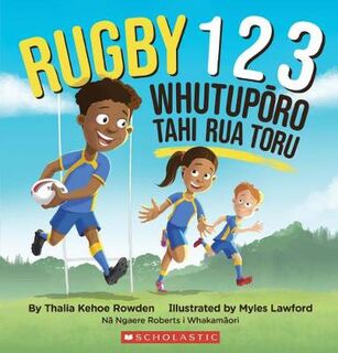 Rugby 1 2 3: Whutuporo Tahi Rua Toru (English/Maori Bilingual Edition)