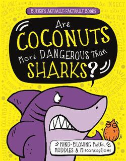 Buster's Actually-Factually Books: Are Coconuts More Dangerous Than Sharks?