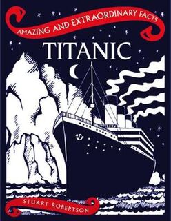 Amazing and Extraordinary Facts: Titanic